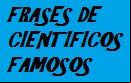 frases cientificos famosos